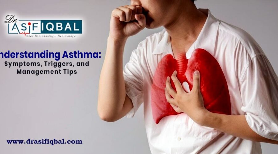 Understanding Asthma: Symptoms, Triggers, and Management Tips